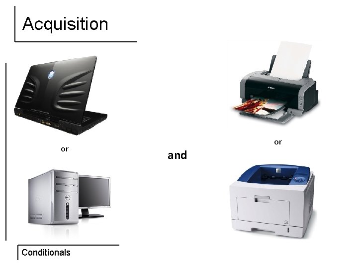 Acquisition or Conditionals or and 