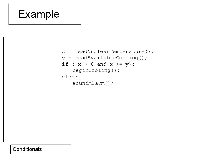 Example x = read. Nuclear. Temperature(); y = read. Available. Cooling(); if ( x