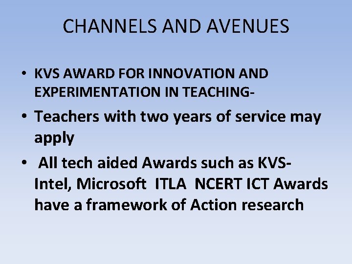 CHANNELS AND AVENUES • KVS AWARD FOR INNOVATION AND EXPERIMENTATION IN TEACHING- • Teachers