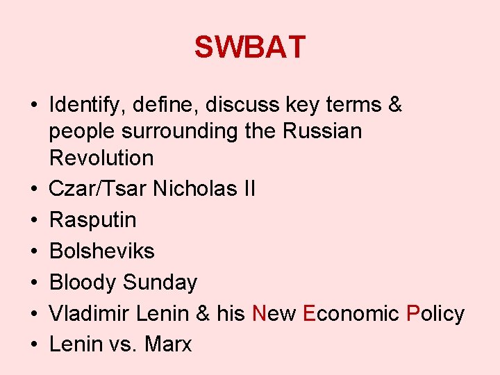 SWBAT • Identify, define, discuss key terms & people surrounding the Russian Revolution •