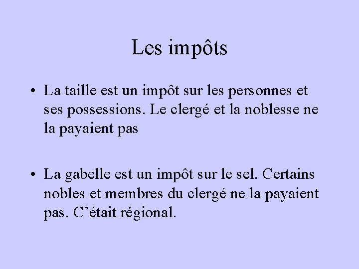 Les impôts • La taille est un impôt sur les personnes et ses possessions.