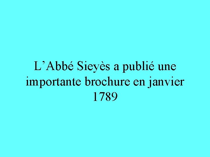 L’Abbé Sieyès a publié une importante brochure en janvier 1789 