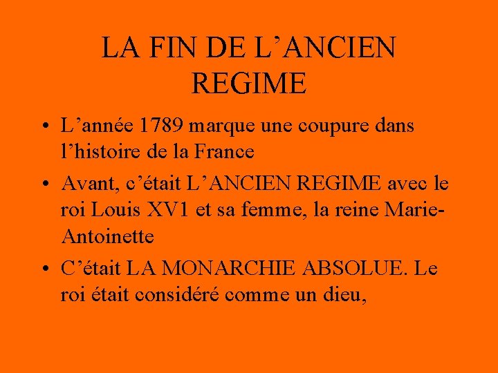 LA FIN DE L’ANCIEN REGIME • L’année 1789 marque une coupure dans l’histoire de