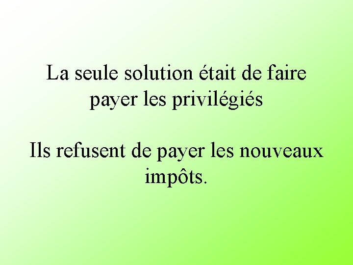 La seule solution était de faire payer les privilégiés Ils refusent de payer les