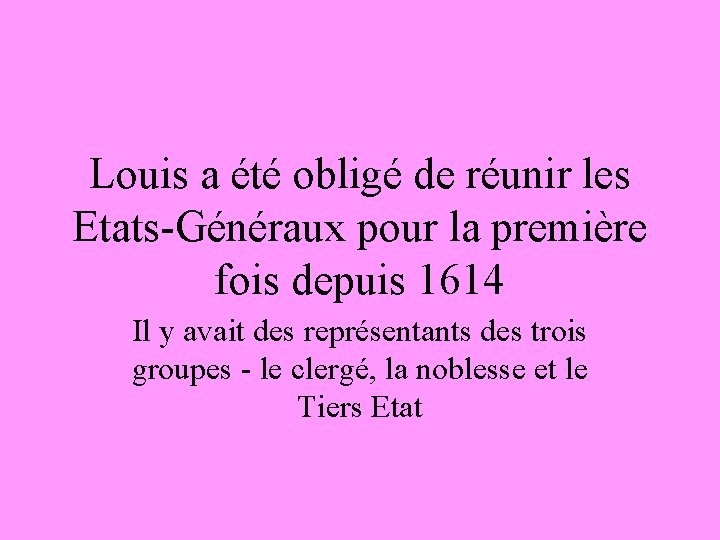 Louis a été obligé de réunir les Etats-Généraux pour la première fois depuis 1614