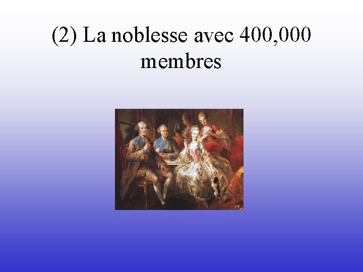 (2) La noblesse avec 400, 000 membres 