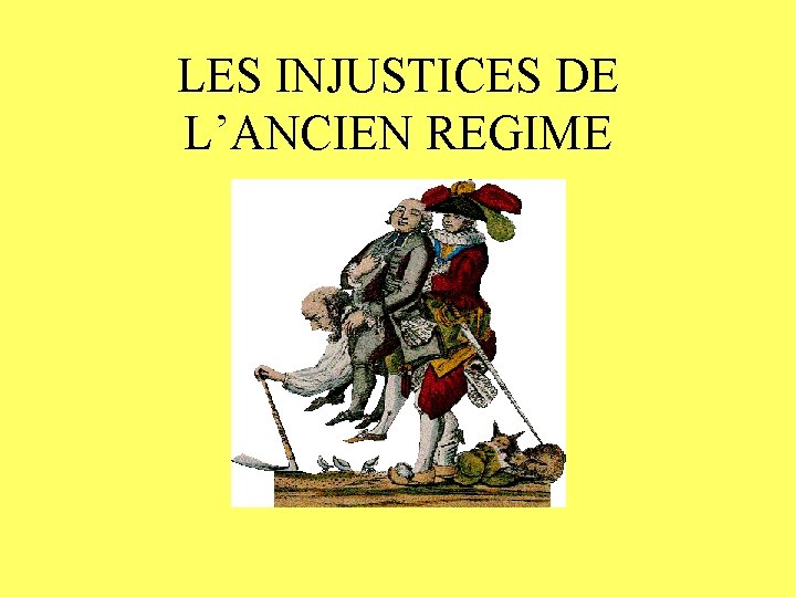 LES INJUSTICES DE L’ANCIEN REGIME 