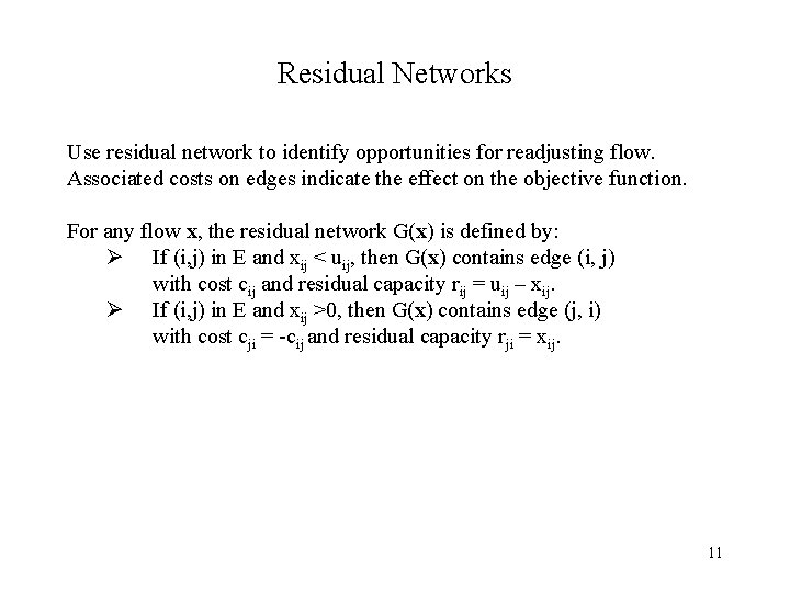 Residual Networks Use residual network to identify opportunities for readjusting flow. Associated costs on