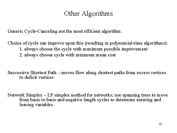 Other Algorithms Generic Cycle-Canceling not the most efficient algorithm. Choice of cycle can improve