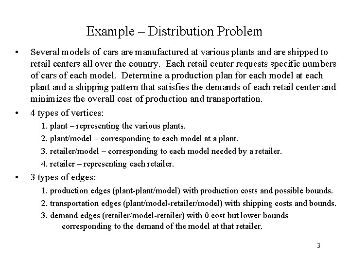 Example – Distribution Problem • • Several models of cars are manufactured at various