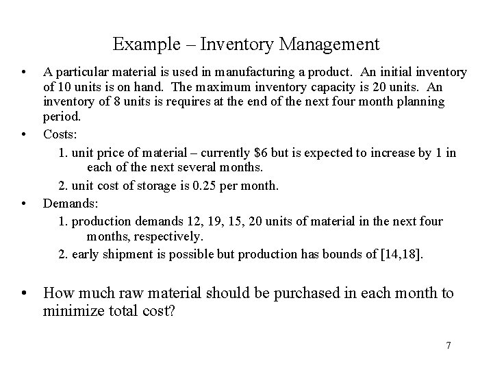 Example – Inventory Management • • • A particular material is used in manufacturing