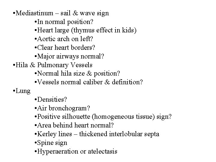 • Mediastinum – sail & wave sign • In normal position? • Heart • Mediastinum – sail & wave sign • In normal position? • Heart