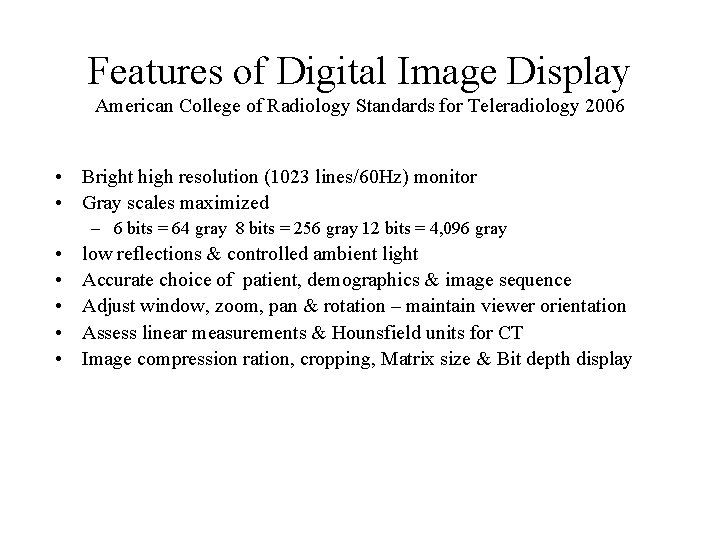 Features of Digital Image Display American College of Radiology Standards for Teleradiology 2006 • Features of Digital Image Display American College of Radiology Standards for Teleradiology 2006 •