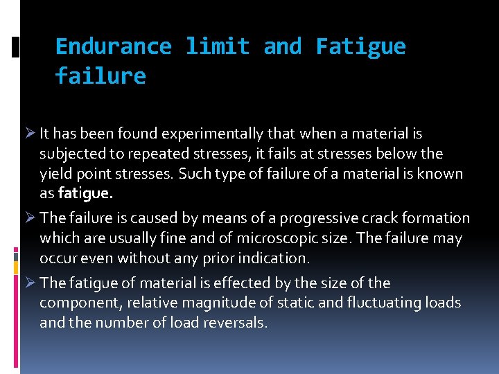 Endurance limit and Fatigue failure Ø It has been found experimentally that when a Endurance limit and Fatigue failure Ø It has been found experimentally that when a