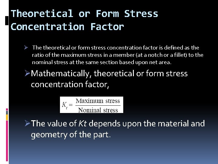 Theoretical or Form Stress Concentration Factor Ø The theoretical or form stress concentration factor Theoretical or Form Stress Concentration Factor Ø The theoretical or form stress concentration factor