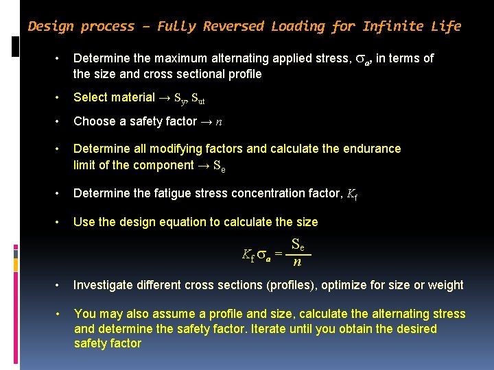 Design process – Fully Reversed Loading for Infinite Life • Determine the maximum alternating Design process – Fully Reversed Loading for Infinite Life • Determine the maximum alternating