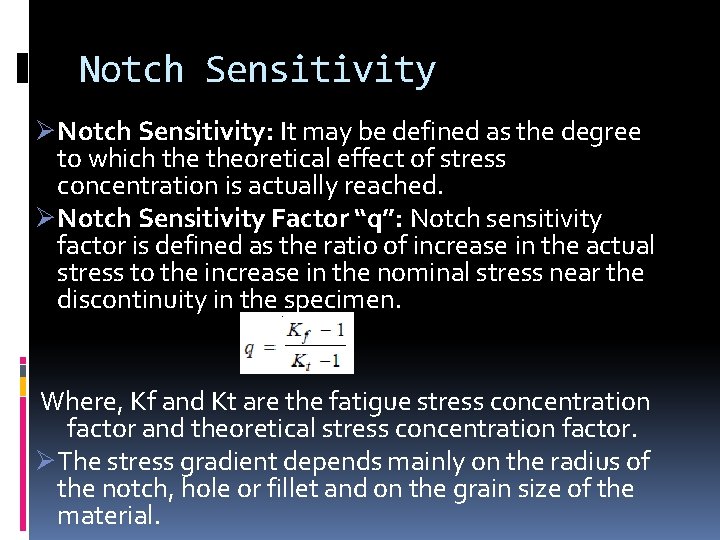 Notch Sensitivity Ø Notch Sensitivity: It may be defined as the degree to which Notch Sensitivity Ø Notch Sensitivity: It may be defined as the degree to which