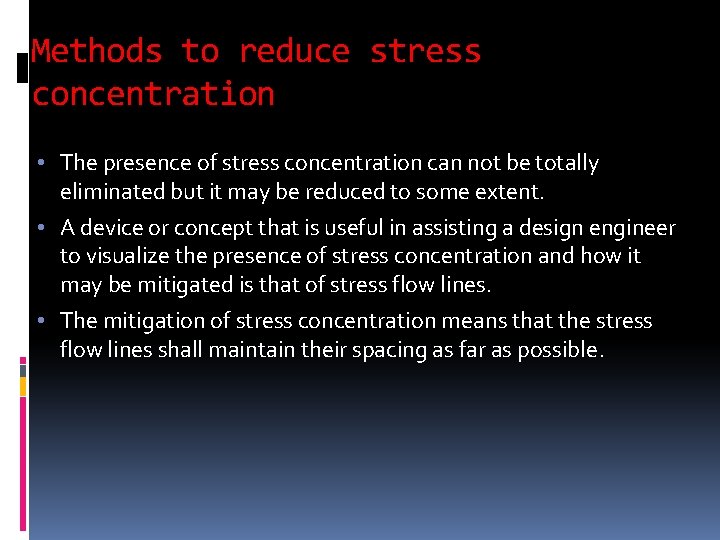 Methods to reduce stress concentration • The presence of stress concentration can not be Methods to reduce stress concentration • The presence of stress concentration can not be