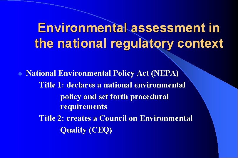 Environmental assessment in the national regulatory context l National Environmental Policy Act (NEPA) Title