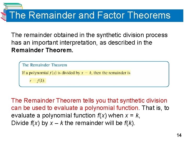 The Remainder and Factor Theorems The remainder obtained in the synthetic division process has The Remainder and Factor Theorems The remainder obtained in the synthetic division process has