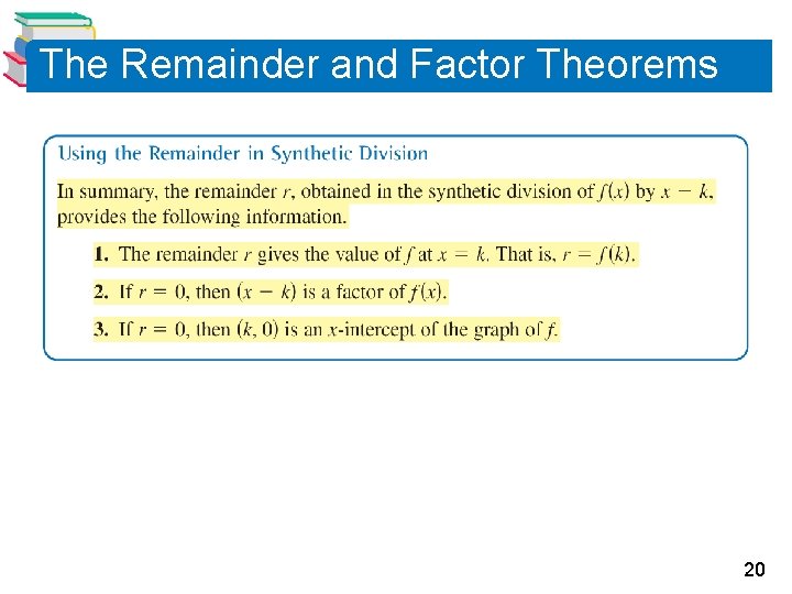 The Remainder and Factor Theorems 20 The Remainder and Factor Theorems 20