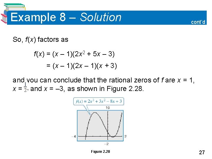 Example 8 – Solution cont’d So, f (x) factors as f (x) = (x Example 8 – Solution cont’d So, f (x) factors as f (x) = (x