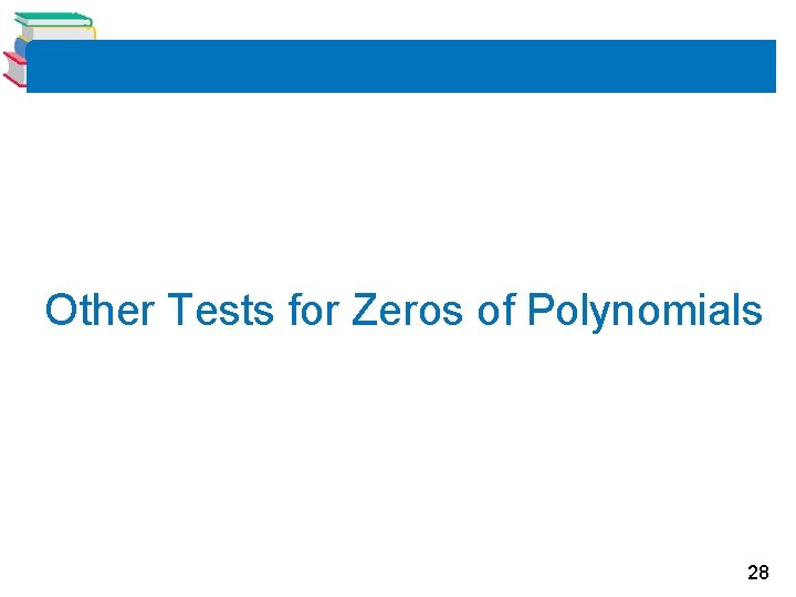 Other Tests for Zeros of Polynomials 28 Other Tests for Zeros of Polynomials 28