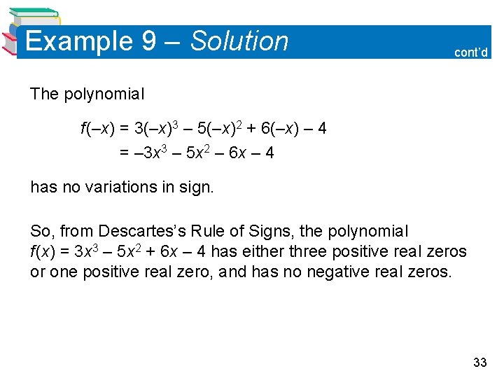 Example 9 – Solution cont’d The polynomial f (–x) = 3(–x)3 – 5(–x)2 + Example 9 – Solution cont’d The polynomial f (–x) = 3(–x)3 – 5(–x)2 +