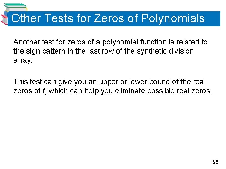 Other Tests for Zeros of Polynomials Another test for zeros of a polynomial function Other Tests for Zeros of Polynomials Another test for zeros of a polynomial function