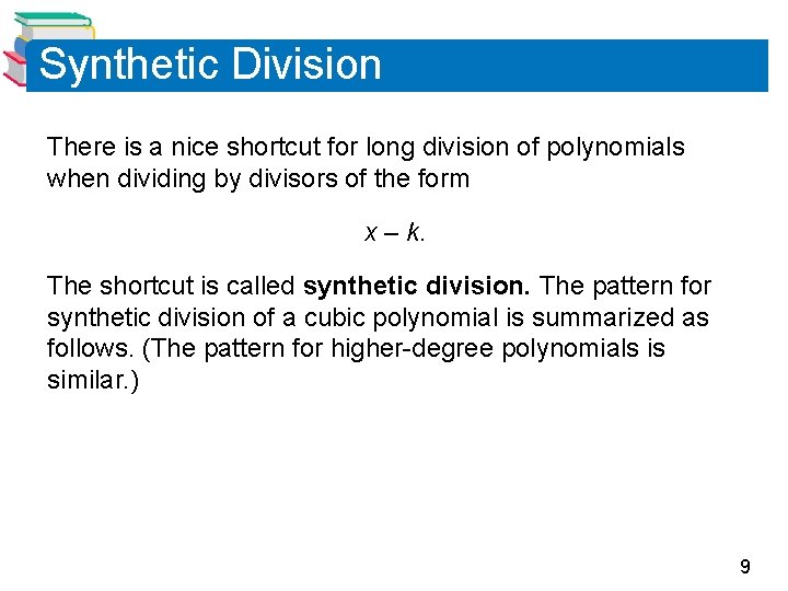 Synthetic Division There is a nice shortcut for long division of polynomials when dividing Synthetic Division There is a nice shortcut for long division of polynomials when dividing