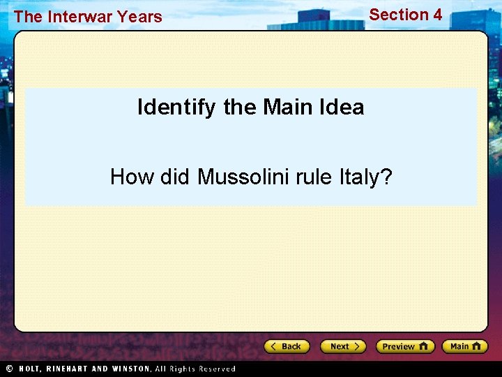 The Interwar Years Section 4 Identify the Main Idea How did Mussolini rule Italy?