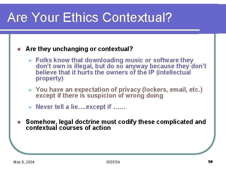 Are Your Ethics Contextual? l l Are they unchanging or contextual? l Folks know