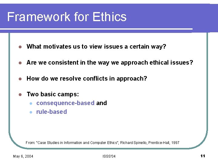 Framework for Ethics l What motivates us to view issues a certain way? l