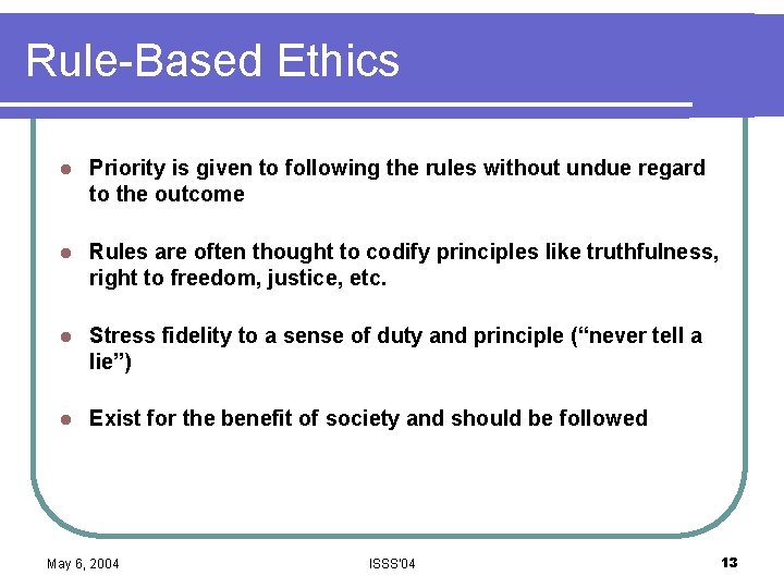 Rule-Based Ethics l Priority is given to following the rules without undue regard to