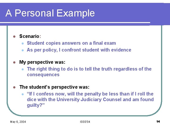 A Personal Example l Scenario: l Student copies answers on a final exam l