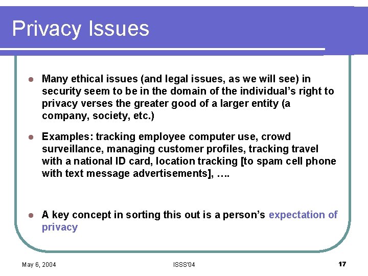 Privacy Issues l Many ethical issues (and legal issues, as we will see) in