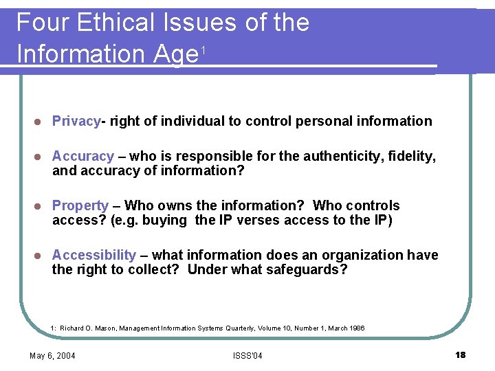 Four Ethical Issues of the Information Age 1 l Privacy- right of individual to