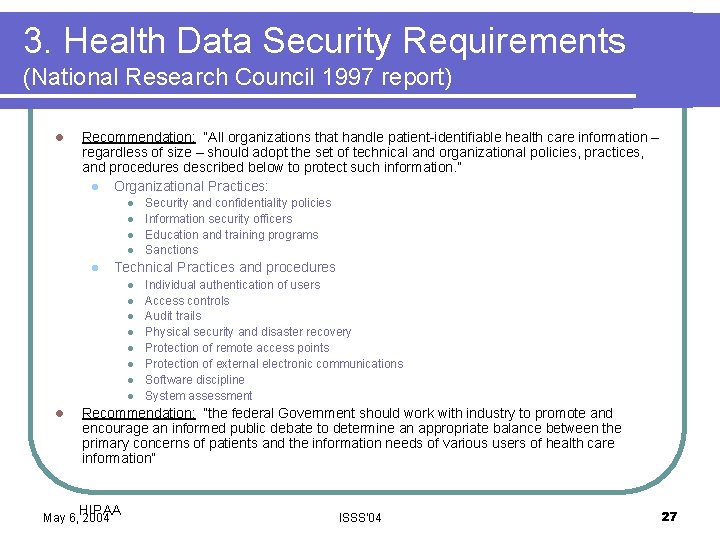 3. Health Data Security Requirements (National Research Council 1997 report) l Recommendation: “All organizations