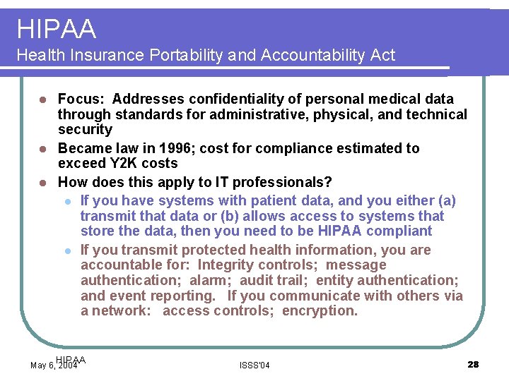 HIPAA Health Insurance Portability and Accountability Act Focus: Addresses confidentiality of personal medical data