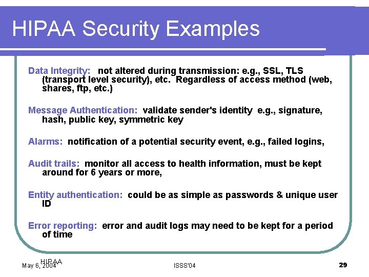 HIPAA Security Examples Data Integrity: not altered during transmission: e. g. , SSL, TLS