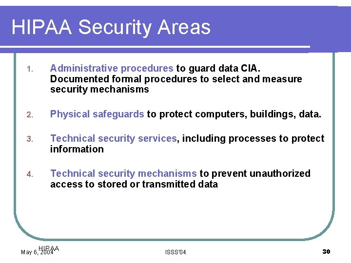 HIPAA Security Areas 1. Administrative procedures to guard data CIA. Documented formal procedures to