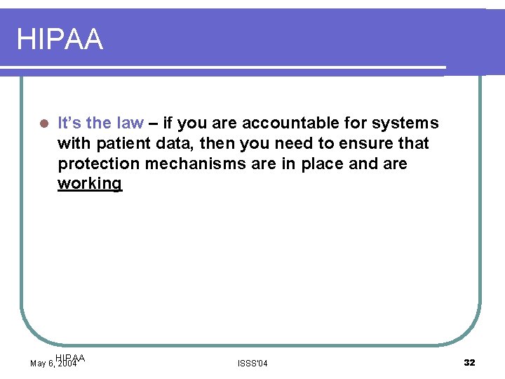 HIPAA l It’s the law – if you are accountable for systems with patient