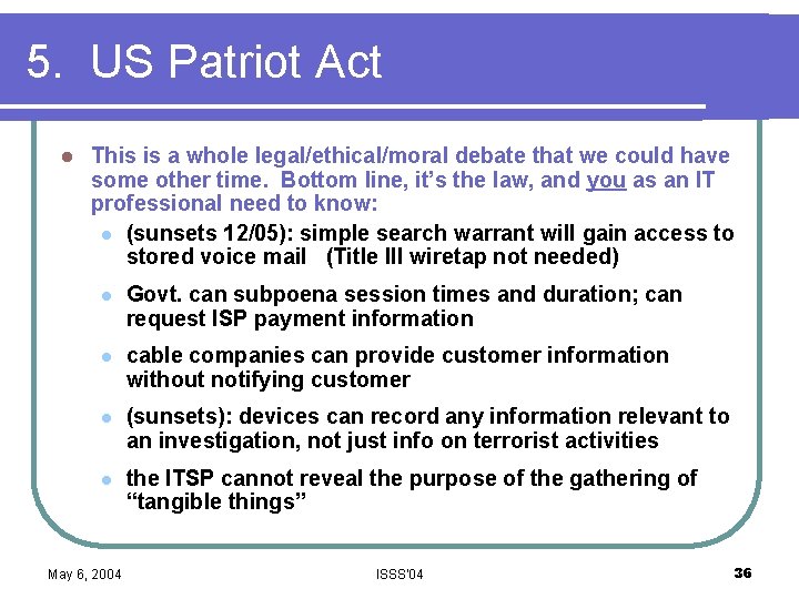 5. US Patriot Act l This is a whole legal/ethical/moral debate that we could