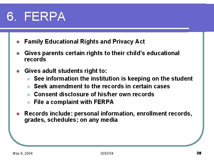 6. FERPA l Family Educational Rights and Privacy Act l Gives parents certain rights