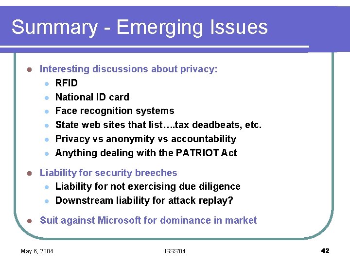 Summary - Emerging Issues l Interesting discussions about privacy: l RFID l National ID