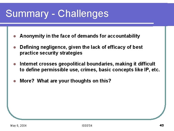 Summary - Challenges l Anonymity in the face of demands for accountability l Defining