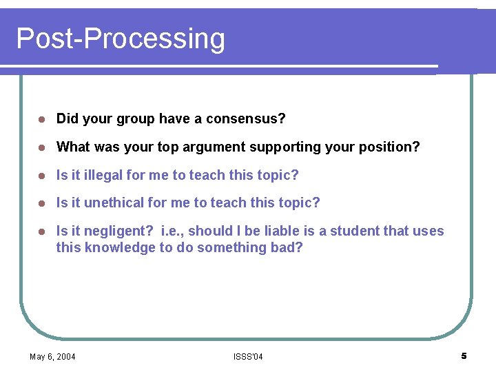 Post-Processing l Did your group have a consensus? l What was your top argument