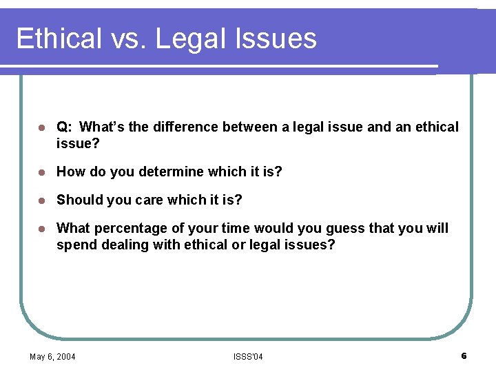 Ethical vs. Legal Issues l Q: What’s the difference between a legal issue and