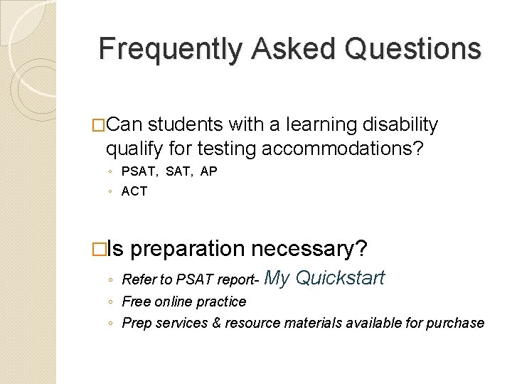 Frequently Asked Questions �Can students with a learning disability qualify for testing accommodations? ◦