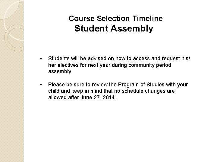 Course Selection Timeline Student Assembly • Students will be advised on how to access